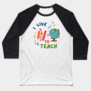 I live to Teach Baseball T-Shirt